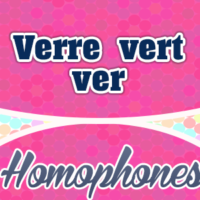Homophones Verre Vert Ver