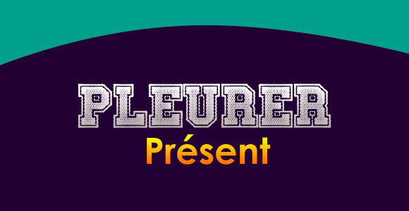 PLEURER Présent