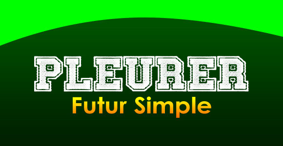 PLEURER Futur simple
