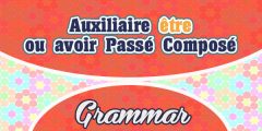 Auxiliaire être ou avoir Passé Composé