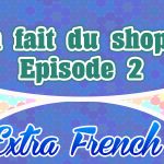 Episode 2 Sam fait du shopping (Extra French)