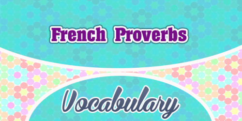 French proverbs - Proverbes français