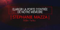 Elargir notre mémoire- Stéphanie Mazza