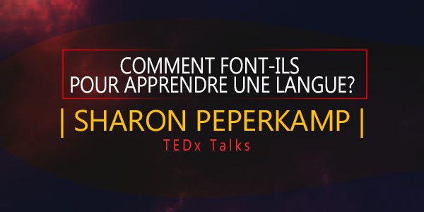 Comment font-ils pour apprendre une langue -Sharon Peperkamp TED x Talks