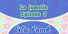 Episode 7 La jumelle (Extra French)