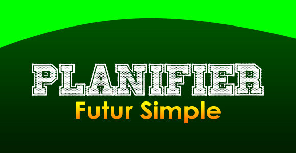 Planifier futur simple - Conjugation