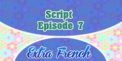 Script Episode 7 Extra French