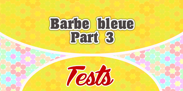 Barbe bleue Test part 3