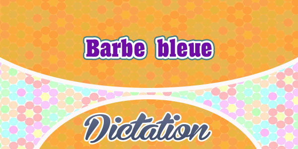 Barbe bleue dictation
