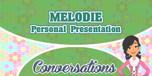 Melodie Personal presentation