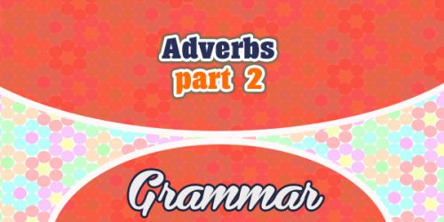 Les adverbes - partie 2