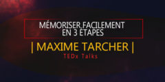 Mémoriser facilement en 3 étapes – Maxime Tarcher