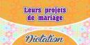 Leurs projets de mariage – French dictation