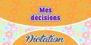 Mes décisions – Dictation Practice