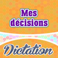 Mes décisions – Dictation Practice