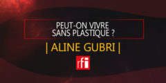 Aline Gubri – Peut-on vivre sans plastique?