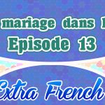 Episode 13 Un mariage dans l’air (Extra French)