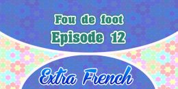 Episode 12 Fou de foot (Extra French)
