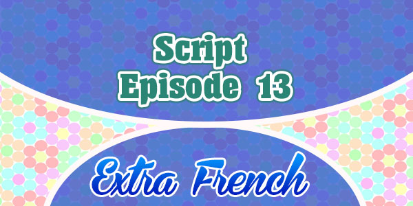 Script episode 13 - extra french