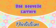 Une nouvelle carrière – Dictation Practice