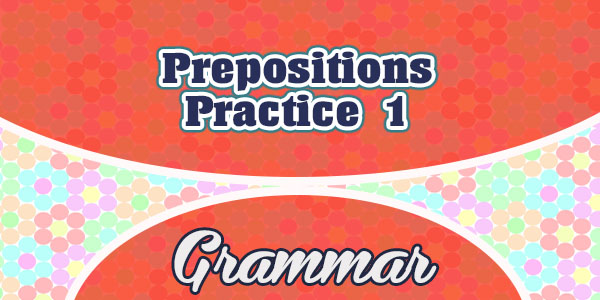 Prepositions practice 1
