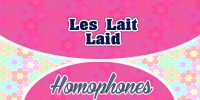 Homophones Les Lait Laid