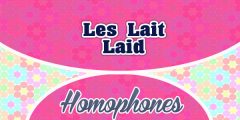 Homophones Les Lait Laid