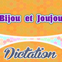 Bijou et Joujou-French Dictation
