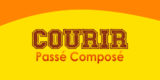 COURIR Passé Composé