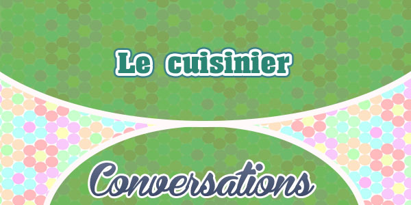 Le cuisinier - French Conversation