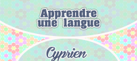 Apprendre une langue – Cyprien