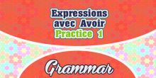 Expressions avec Avoir-practice 1