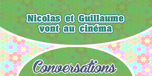 Nicolas et Guillaume vont au cinéma