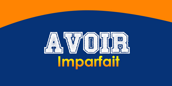 Avoir - Imparfait