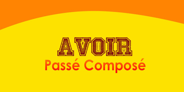 Avoir - Passe Compose