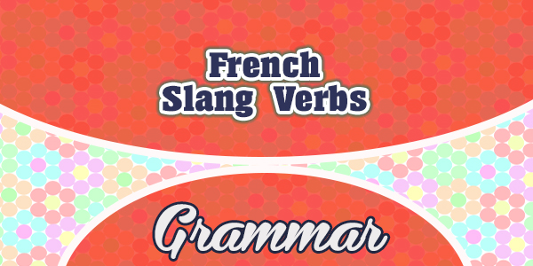 French Slang Verbs
