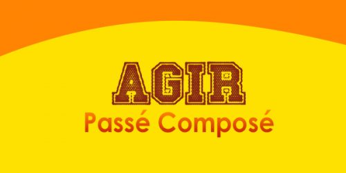 AGIR Passé Composé - French Circles - Conjugation