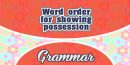 Word order for showing possession