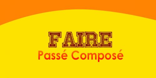 Faire Passé Composé