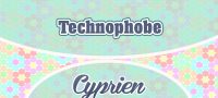 Technophobe – Cyprien