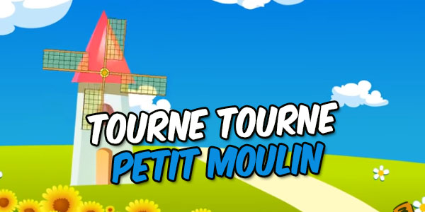 Tourne tourne petit moulin