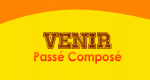 VENIR Passé Composé