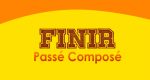 FINIR Passé Composé