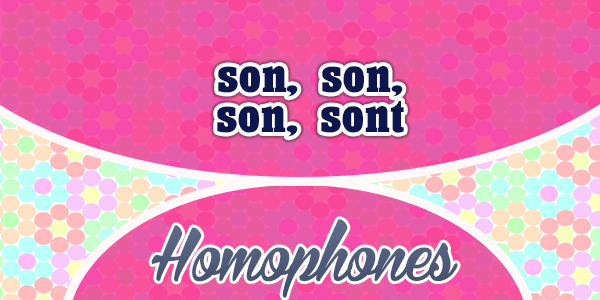 Homophones son, son, son, sont