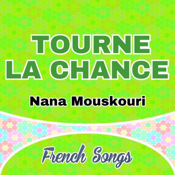 Tourne La Chance – Nana Mouskouri