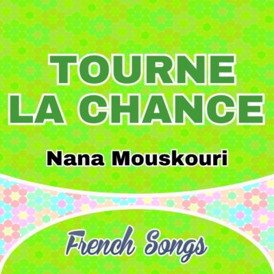 Tourne La Chance – Nana Mouskouri