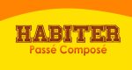 HABITER Passé Composé