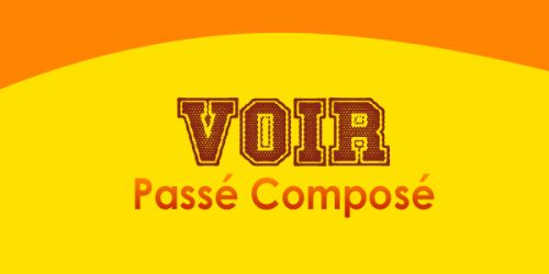 VOIR Passé Composé