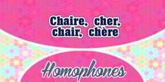 Homophones Chaire-cher-chair- chère