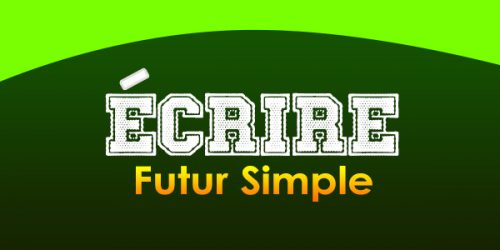 ÉCRIRE Futur simple